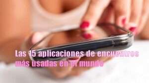 las 15 aplicaciones de citas mas usadas